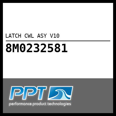 8M0232581 LATCH CWL ASY V10